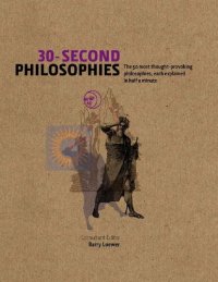 cover of the book 30-Second Philosophies: The 50 Most Thought-Provoking Philosophies, Each Explained in Half a Minute