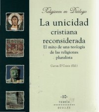 cover of the book La Unicidad cristiana reconsiderada : el mito de una teología pluralista de las religiones