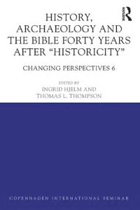 cover of the book History, Archaeology and The Bible Forty Years After Historicity: Changing Perspectives 6