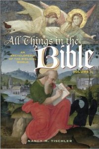 cover of the book All Things in the Bible [2 Volumes]: An Encyclopedia of the Biblical World [Two Volumes]: All Things in the Bible: An Encyclopedia of the Biblical World