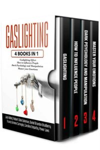 cover of the book GASLIGHTING: 4 Books in 1: Gaslighting effect + How to influence people + Dark Psychology and Manipulation + Master your Emotions