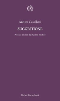 cover of the book Suggestione. Potenza e limiti del fascino politico