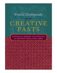 cover of the book Creative Pasts : Historical Memory and Identity in Western India, 1700-1960