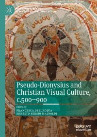 cover of the book Pseudo-Dionysius and Christian Visual Culture, C.500-900