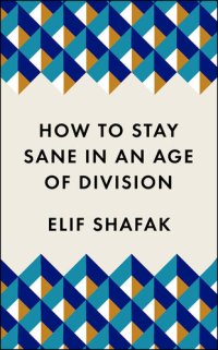 cover of the book How to Stay Sane in an Age of Division: The powerful, pocket-sized manifesto (Welcome collection)