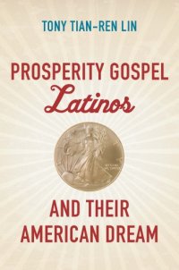 cover of the book Prosperity Gospel Latinos And Their American Dream