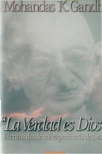 cover of the book La verdad es Dios : escritos desde miesperiencia de Dios