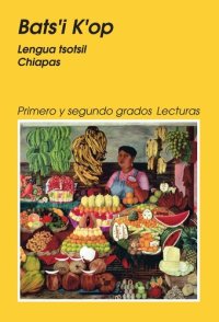 cover of the book Batsʼi Kʼop. Lengua tsotsil Chiapas. Primero y segundo grados Lecturas