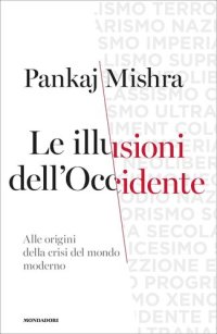 cover of the book Le illusioni dell'Occidente. Alle origini della crisi del mondo moderno