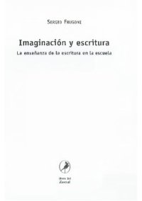 cover of the book Imaginación y escritura. La enseñanza de la escritura en la escuela