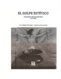 cover of the book El golpe estético : dictadura militar en Chile, 1973-1989