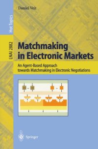 cover of the book Matchmaking in Electronic Markets: An Agent-Based Approach towards Matchmaking in Electronic Negotiations