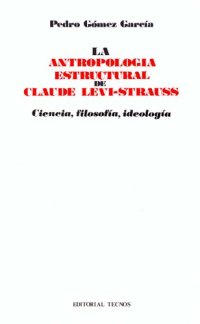 cover of the book La Antropología estructural de Claude Lévi-Strauss : ciencia, filosofía, ideología