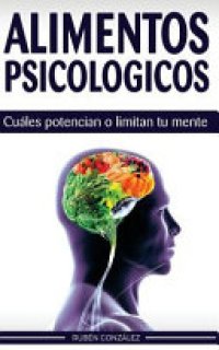 cover of the book Alimentos psicológicos: Cuáles potencian o limitan tu mente