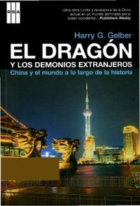 cover of the book El Dragón y los demonios extranjeros : China y el mundo a lo largo de la historia