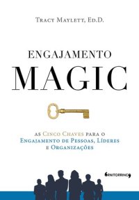 cover of the book Engajamento MAGIC: As cinco chaves para o engajamento de pessoas, líderes e organizações