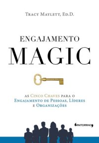 cover of the book Engajamento MAGIC: As cinco chaves para o engajamento de pessoas, líderes e organizações