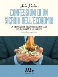 cover of the book Confessioni di un sicario dell'economia. La costruzione dell'impero americano nel racconto di un insider