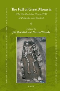 cover of the book The Fall of Great Moravia: Who Was Buried in Grave H153 at Pohansko Near Břeclav?