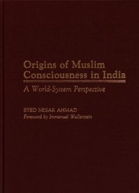 cover of the book Origins of Muslim Consciousness in India: A World-System Perspective