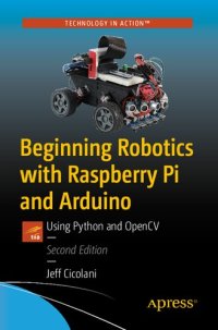 cover of the book Beginning Robotics with Raspberry Pi and Arduino: Using Python and OpenCV