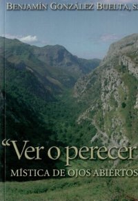 cover of the book "Ver o perecer" : mística de ojos abiertos