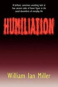 cover of the book Humiliation : and other essays on honor, social discomfort, and violence