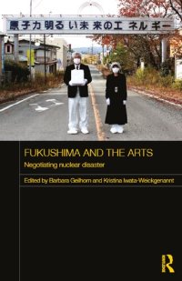 cover of the book Fukushima and the Arts: Negotiating nuclear disaster