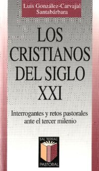 cover of the book Los cristianos del siglo XXI interrogantes y retos pastorales ante el tercer milenio