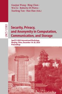 cover of the book Security, Privacy, and Anonymity in Computation, Communication, and Storage: Proceedings of the SpaCCS 2020 International Workshops Nanjing, China, December 18–20, 2020