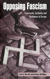 cover of the book Opposing Fascism: Community, Authority And Resistance In Europe