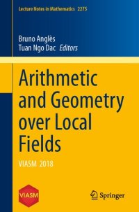 cover of the book Arithmetic and Geometry over Local Fields: VIASM 2018