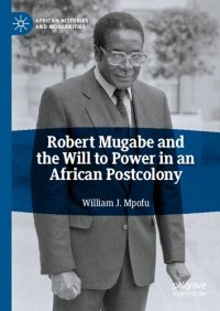 cover of the book Robert Mugabe and the Will to Power in an African Postcolony