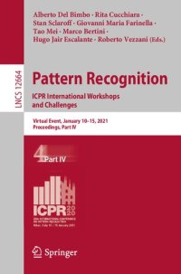 cover of the book Pattern Recognition: ICPR International Workshops and Challenges: Virtual Event, January 10–15, 2021, Proceedings, Part IV