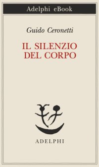 cover of the book Il silenzio del corpo. Materiali per studio di medicina