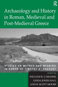 cover of the book Archaeology and History in Roman, Medieval and Post-Medieval Greece: Studies on Method and Meaning in Honour of Timothy E. Gregory