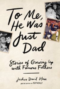 cover of the book To Me, He Was Just Dad