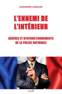 cover of the book L'Ennemi de l'Intérieur / Dérives et dysfonctionnements de la Police nationale