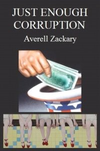 cover of the book Just enough Corruption; Money, Power & Perversion, an Executive Summary