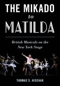 cover of the book The Mikado to Matilda: British Musicals on the New York Stage