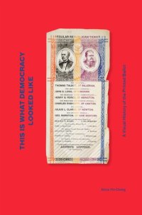 cover of the book This Is What Democracy Looked Like: A Visual History Of The Printed Ballot