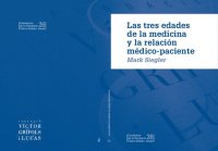 cover of the book Las tres edades de la medicina y la relación médico-paciente. Cuadernos de la Fundació Víctor Grífols i Lucas, 26.