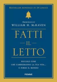 cover of the book Fatti il letto. Piccole cose che cambiano la tua vita... e forse il mondo