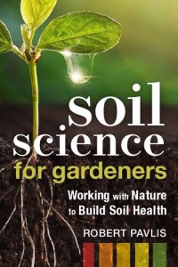 cover of the book Soil Science for Gardeners: Working with Nature to Build Soil Health