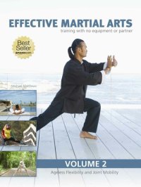 cover of the book Effective Martial Arts Training with No Equipment or Partner vol 2: Ageless Flexibility and Joint Mobility