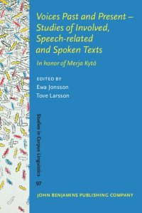 cover of the book Voices Past and Present - Studies of Involved, Speech-related and Spoken Texts: In Honor of Merja Kytö