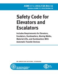 cover of the book ASME A17.1-2016/CSA B44-16 - Safety Code for Elevators and Escalators