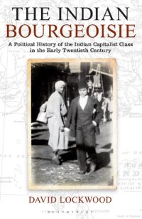 cover of the book The Indian Bourgeoisie: A Political History of the Indian Capitalist Class in the Early Twentieth Century