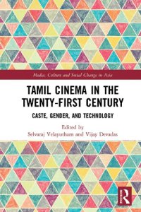 cover of the book Tamil Cinema in the Twenty-First Century: Caste, Gender, and Technology