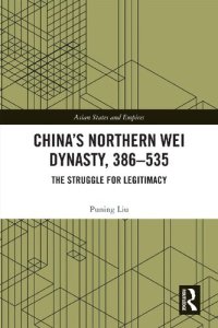 cover of the book China's Northern Wei Dynasty, 386-535: The Struggle for Legitimacy